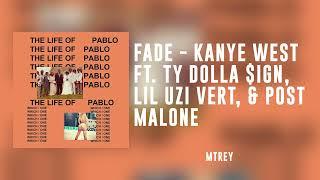 FADE - KANYE WEST FT. TY DOLLA $IGN, LIL UZI VERT, & POST MALONE (FRESH LEAK)