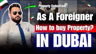 As a Foreigner: How to Buy Property in Dubai | Step-by-Step Guide | How to Buy Property in Dubai