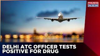 Air-Traffic Controller At Delhi Airport Tests Positive For Psychoactive Substance, Removed From Duty