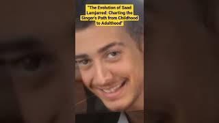 The Evolution of Saad Lamjarred: Charting the Singer's Path from Childhood to Adulthood