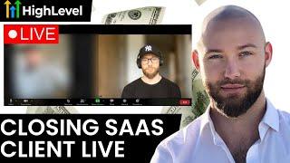 Closing GoHighLevel SaaS Client (LIVE sales call)