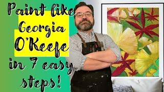 Paint like Georgia O’Keefe in 7 easy steps!