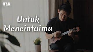 Untuk Mencintaimu - Seventeen (Ukulele version by Ifan Seventeen #01)