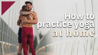 How To Practice Yoga At Home - Establish A Self Practice