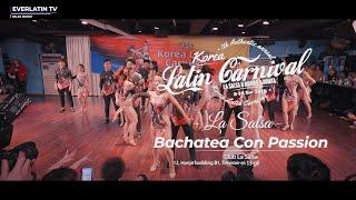 Bachatea Con Passion [ Korea Latin Carnival 1st LA SALSA ]  바차떼아 꼰빠시온 코리아 라틴 카니발@라살사 2019.11.08 Fri