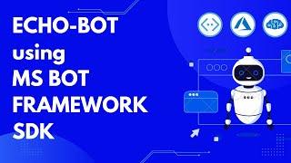 Echo Chat Bot | Microsoft Bot Framework SDK | Bot Emulator | Azure Cognitive Services-Part 1