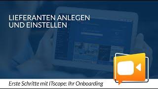 Erste Schritte mit ITscope: Ihr Onboarding – Lieferanten anlegen und einstellen