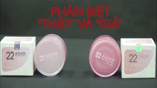 Phân Biệt Kem 22 Again Thật và Giả! Giá Bao Nhiêu? Mua Ở Đâu Chính Hãng!