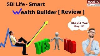 SBI Life Smart Wealth Builder(Review) - Should You Buy ?