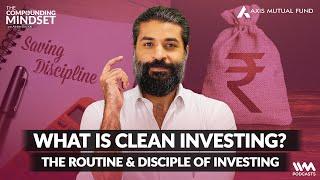 Discipline is a Must | What is Clean Invest & How to Improve Investing Routine