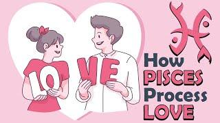 How PISCES Zodiac Processes LOVE ???