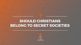 Should Christians Belong to Secret Societies? | Episode 170