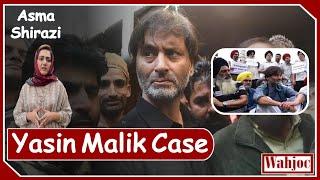 Yasin Malik Conviction | Test Case for Human Rights Organisations | Asma Shirazi | Wahjoc Kashmir