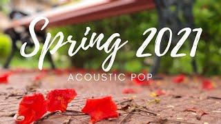 Acoustic Pop - Spring 2021 - (1½-Hour Playlist)