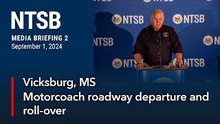 NTSB Media Briefing 2 - Vicksburg, MS Motorcoach Roadway Departure and Roll-over