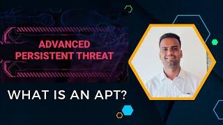 What is an Advanced Persistent threat APT ? | Explained in brief