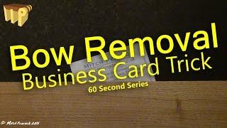 Bow Removal - Business Card Trick (60 Second Series)
