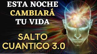 SALTO CUÁNTICO (3.0) PARA CAMBIAR TU VIDA | MEDITACIÓN E HIPNOSIS PARA REPROGRAMAR TU MENTE