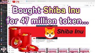 Bought $SHIB (Shiba Inu Crypto Coin) for 47 million token.