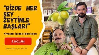 Zeytinin Babası! "Bizde Her Şey Zeytinle Başlar" - Özgün Zeytinyağı Fabrikası