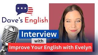 Interview with Improve your English with Evelyn | Dave's English