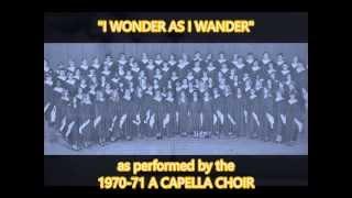 "I WONDER AS I WANDER" by the Wickliffe High School Choir