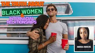 Black Women & INTERRACIAL RELATIONSHIPS,The Truth told. #bwwm #interracialrelationship