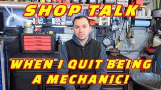 SHOP TALK: WHEN I DECIDED TO QUIT BEING A MECHANIC AND TRY SOMETHING NEW!