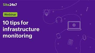 [Webinar] 10 tips for an effective infrastructure monitoring strategy