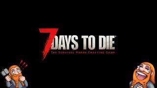 7 Days to Die - 1.0 PVP-RP Server "7 Days to Scream" w/friends #7daystodie Ep 2