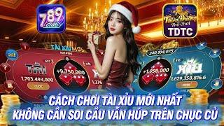 Game bài đổi thưởng - 789club | cách chơi tài xỉu 789club không soi cầu vẫn húp 10m | 789 club