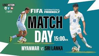 LIVE :  Myanmar vs Sri Lanka |  2 leg match | FIFA International Friendly