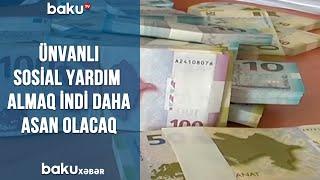 Ünvanlı sosial yardım almaq indi daha asan olacaq