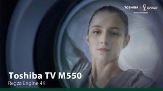 Toshiba TV M550 – Epitomizing True Visual Beauty