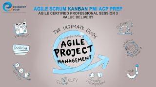 Agile Scrum Kanban PMI ACP Prep Session 3 - Value Delivery | Education Edge