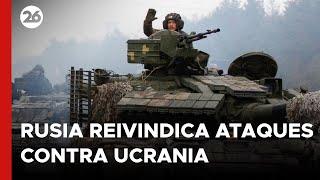 Rusia reivindica ataques contra objetivos militares ucranianos