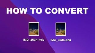 How To Easily Convert HEIF/HEIC Images to JPEG or PNG on Mac!