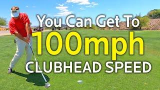 You Can Get to 100 MPH Clubhead Speed