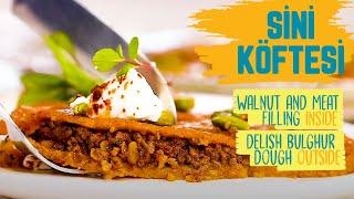 SİNİ KÖFTESİ - Known As Kibbeh: Delish Bulgur Outside, Meat & Walnuts Inside + Vegetarian Version