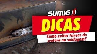 Trincas de Cratera em Soldagem - Como evitar | Sumig Dicas