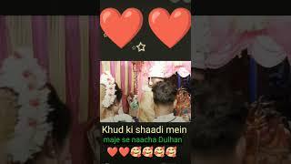 #viralvideo  Khud Ki Shaadi Mein Maje Se Naacha Dulhan 