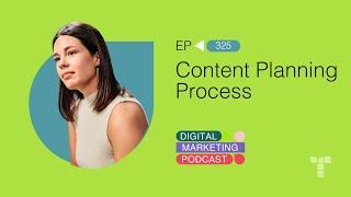 Content Planning | Episode 325 | The Digital Marketing Podcast