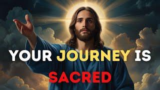 Your Journey Is Sacred | God Says | God Message Today | Gods Message Now | God Message