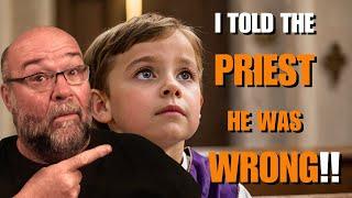 Did You Tell the Priest He Was WRONG!! -The Faith of a Child!