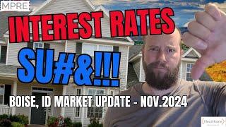 Mortgage Interest Rates SU#@! – Boise Hosing Market Update | November 2024