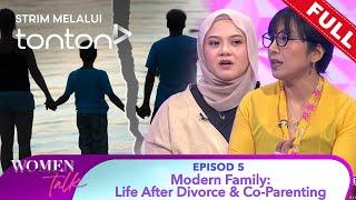 [FULL] Women Talk (Season 6) | Episode 5 - Modern Family: Life After Divorce & Co-Parenting | Tonton