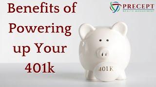 Three Benefits of Powering up Your 401k | Kyle Sadler | Precept Wealth Management