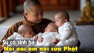 Sư Cô Bất Ngờ Sinh Ba Và Hành Trình Đi Tìm Sự Thật Đẫm Nước Mắt!