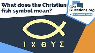 What does the Christian fish symbol mean (ixthus / icthus)?  |  GotQuestions.org