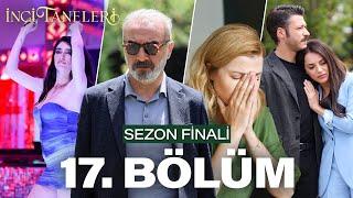 İnci Taneleri – 17. Bölüm (SEZON FİNALİ)